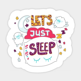 Let's Just Sleep Sticker